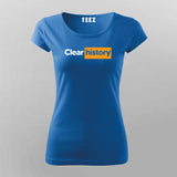 Clear history Funny T-Shirt For Women