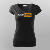 Clear history Funny T-Shirt For Women