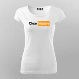 Clear history Funny T-Shirt For Women