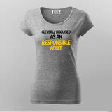 Cleverly Disguised As An Responsible Adult Funny T-Shirt For Women