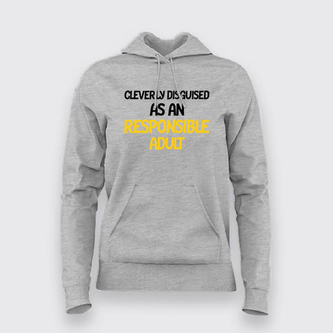 Cleverly Disguised As An Responsible Adult Funny Hoodies For Men Online India
