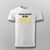 Cleverly Disguised As An Responsible Adult Funny T-shirt For Men Online India