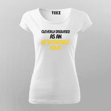 Cleverly Disguised As An Responsible Adult Funny T-Shirt For Women Online India