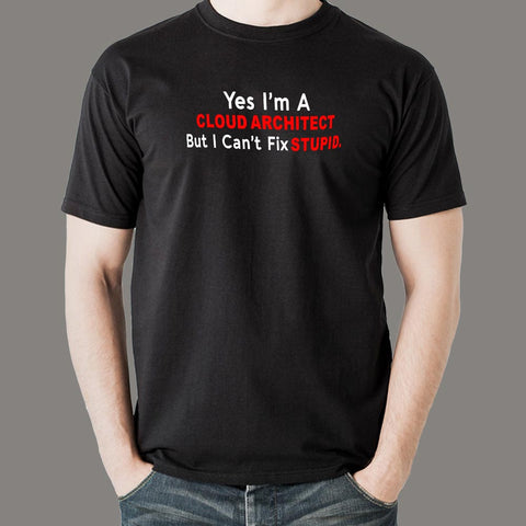 Yes I AM A Cloud Architect Funny T-Shirt For Men Online India