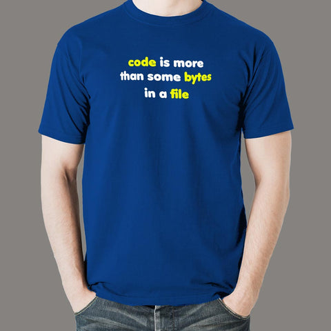 Code Is More Than Some Bytes In A File T-Shirt For Men Online India