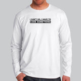 I Can't Go I Have To Code Something Hacker Programmer Full Sleeve T-Shirt For Men India