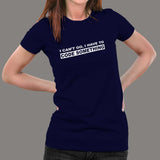 Can't Go, I Have Code to Write Women's Shirt