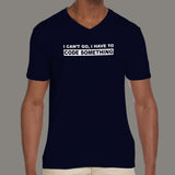 I Can't Go I Have To Code Something Hacker Programmer T-Shirt For Men