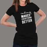 Coding Makes Everything better Women's Coding T-shirt india