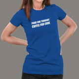 Food For Thought Coffee For Code Funny Coding T-Shirt For Women Online India