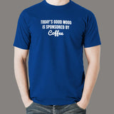 Today's Good Mood Is Sponsored By Coffee Men's T-Shirt
