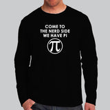 Come To The Nerd Side We Have Pi Full Sleeve T-Shirt For Men Online India