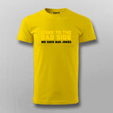 Come To The Dad Side We Have Bad Jokes T-shirt For Men
