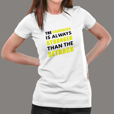 Comeback Is Always Stronger Than The Setback Motivational T-Shirt For Women India