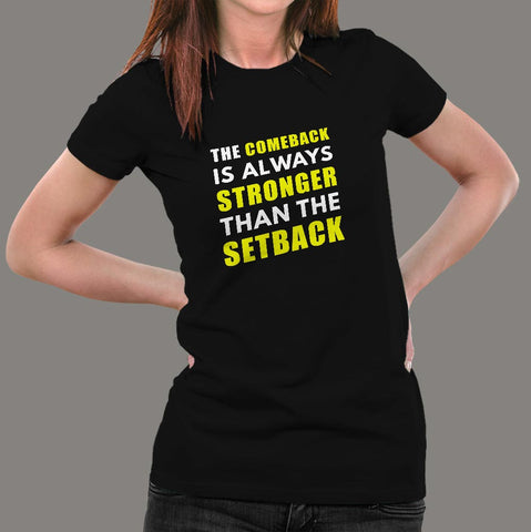 Comeback Is Always Stronger Than The Setback Motivational T-Shirt For Women Online India