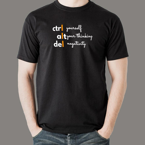 Ctrl Yourself Alt Your Thinking And Del Negativity Funny Programmer T-Shirt For Men Online India