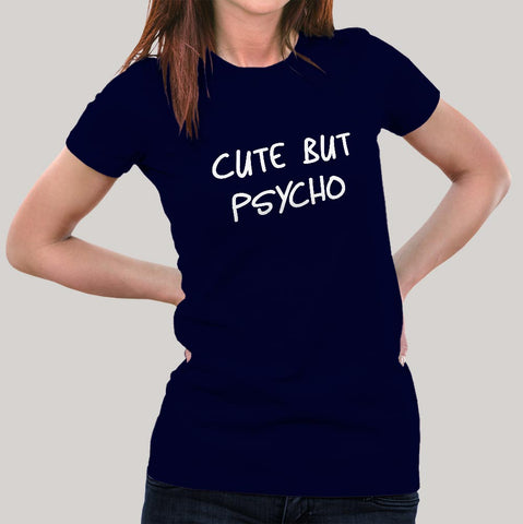 Cute But Psycho Women s T shirt TEEZ.in