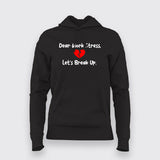 DEAR WORK STRESS LETS BREAK UP Funny Hoodies For Women Online India