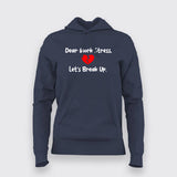 DEAR WORK STRESS LETS BREAK UP Funny Hoodies For Women