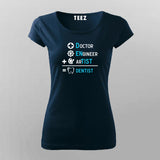 DOCTOR+ENGINEER+ARTIST = DENTIST Funny T-Shirt For Women