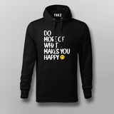 DO MORE OF WHAT MAKES YOU HAPPY Hoodies For Men
