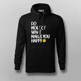 DO MORE OF WHAT MAKES YOU HAPPY Hoodies For Men Online India