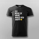 DO MORE OF WHAT MAKES YOU HAPPY T-shirt For Men