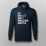 DO MORE OF WHAT MAKES YOU HAPPY Hoodies For Men