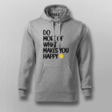 DO MORE OF WHAT MAKES YOU HAPPY Hoodies For Men Online India