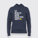 DO MORE OF WHAT MAKES YOU HAPPY Hoodies For Women Online India