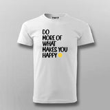DO MORE OF WHAT MAKES YOU HAPPY T-shirt For Men