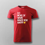 DO MORE OF WHAT MAKES YOU HAPPY T-shirt For Men