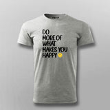 DO MORE OF WHAT MAKES YOU HAPPY T-shirt For Men