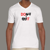 Don't Quit Men's attitude v neck  T-shirt online india