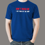 Don't Rush Me I Get Paid By The Hour Funny Men's T-shirt online india
