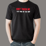 Don't Rush Me I Get Paid By The Hour Funny Men's T-shirt
