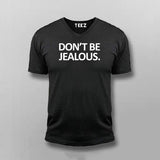 Don't Be Jealous Funny T-shirt For Men