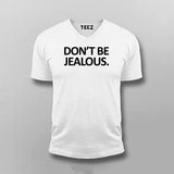 Don't Be Jealous Funny V-Neck T-shirt For Men Online India 