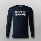 Don't Be Jealous Funny T-shirt For Men