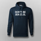 Don't Be Jealous Funny Hoodies For Men Online India 