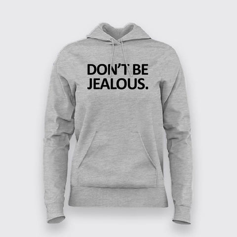 Don't Be Jealous Funny Hoodies For Women Online India 