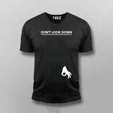 DON'T LOOK DOWN Funny V-Neck T-shirt For Men Online India