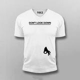 DON'T LOOK DOWN Funny T-shirt For Men