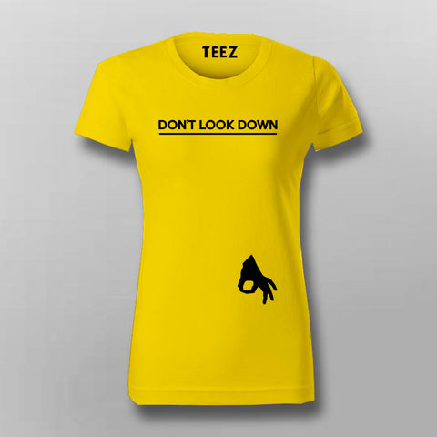 DON'T LOOK DOWN Funny T-Shirt For Women Online India