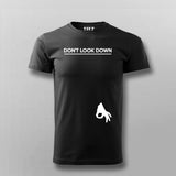 DON'T LOOK DOWN Funny T-shirt For Men Online Teez