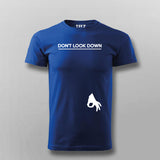 DON'T LOOK DOWN Funny T-shirt For Men