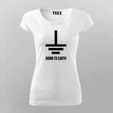 DOWN TO EARTH T-SHIRT For Women