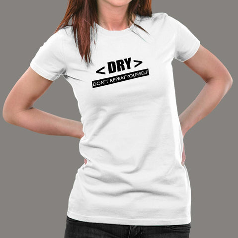 Don't Repeat Yourself Dry Principle Women's Programming T-Shirt India