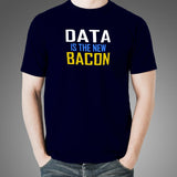 Data is the New Bacon T-Shirt For Men
