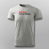 Dear Math I Am Not A Therapist Solve Your Own Problems T-Shirt For Men Online India